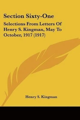 Section Sixty-One: Selections from Letters of Henry S. Kingman, May to October, 1917 (1917) 1