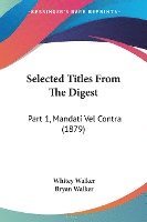 bokomslag Selected Titles from the Digest: Part 1, Mandati Vel Contra (1879)
