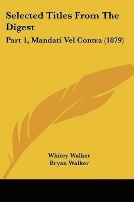 bokomslag Selected Titles from the Digest: Part 1, Mandati Vel Contra (1879)