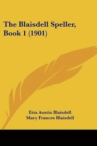 bokomslag The Blaisdell Speller, Book 1 (1901)
