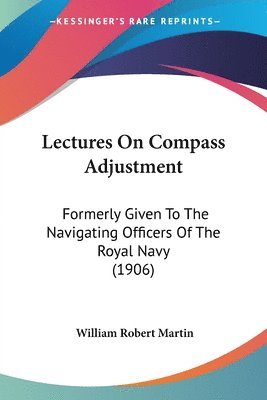 William Robert Martin - Lectures On Compass Adjustment, Häftad