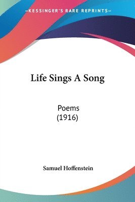 Life Sings a Song: Poems (1916) 1