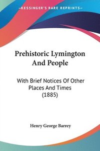 bokomslag Prehistoric Lymington and People: With Brief Notices of Other Places and Times (1885)