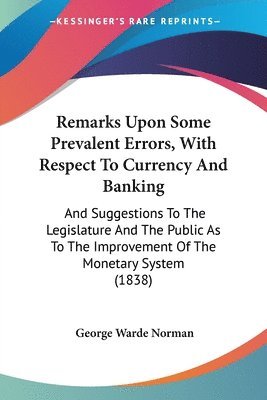 Remarks Upon Some Prevalent Errors, With Respect To Currency And Banking 1