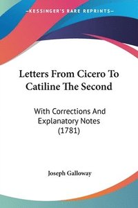 bokomslag Letters From Cicero To Catiline The Second