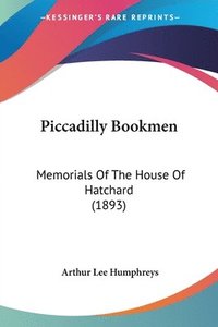 bokomslag Piccadilly Bookmen: Memorials of the House of Hatchard (1893)