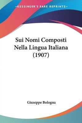 bokomslag Sui Nomi Composti Nella Lingua Italiana (1907)