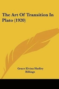 bokomslag The Art of Transition in Plato (1920)