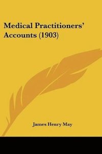 bokomslag Medical Practitioners' Accounts (1903)