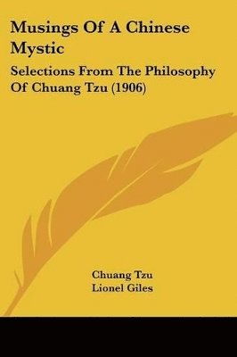 Chuang Tzu - Musings Of A Chinese Mystic, Häftad
