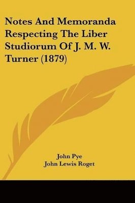 bokomslag Notes and Memoranda Respecting the Liber Studiorum of J. M. W. Turner (1879)