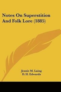 bokomslag Notes on Superstition and Folk Lore (1885)