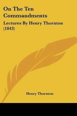 Henry Thornton - On The Ten Commandments, Häftad