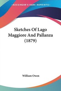 bokomslag Sketches of Lago Maggiore and Pallanza (1879)