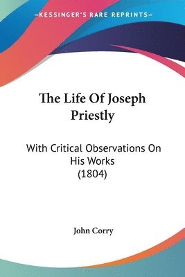 John Corry - The Life Of Joseph Priestly, Häftad