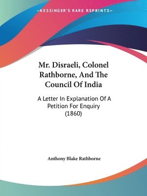 Mr. Disraeli, Colonel Rathborne, And The Council Of India 1
