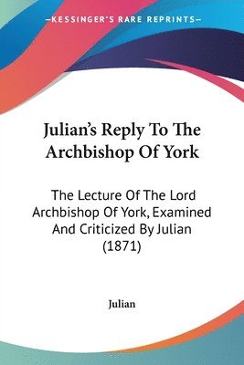 Julian - Julian's Reply To The Archbishop Of York, Häftad
