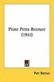 bokomslag Pisne Petra Bezruce (1911)