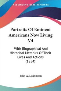 bokomslag Portraits Of Eminent Americans Now Living V4