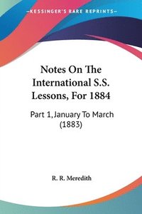 bokomslag Notes on the International S.S. Lessons, for 1884: Part 1, January to March (1883)