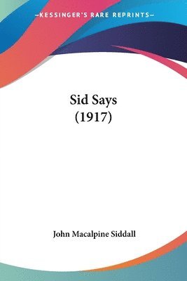 bokomslag Sid Says (1917)