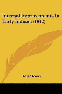 Internal Improvements in Early Indiana (1912) 1