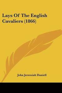 bokomslag Lays Of The English Cavaliers (1866)