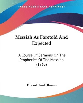 Messiah As Foretold And Expected 1