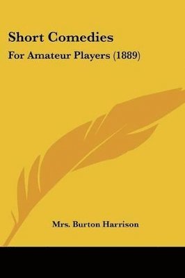 bokomslag Short Comedies: For Amateur Players (1889)