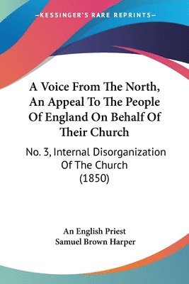 bokomslag Voice From The North, An Appeal To The People Of England On Behalf Of Their Church