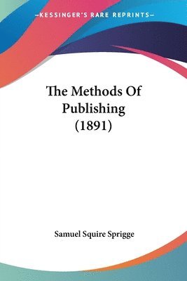 bokomslag The Methods of Publishing (1891)