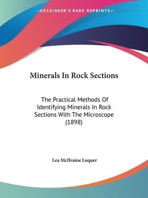 bokomslag Minerals in Rock Sections: The Practical Methods of Identifying Minerals in Rock Sections with the Microscope (1898)