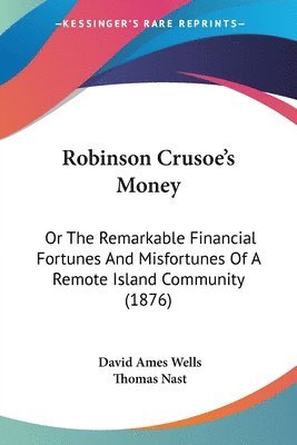 David Ames Wells - Robinson Crusoe's Money, Häftad