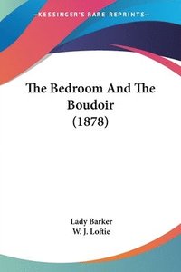 bokomslag The Bedroom and the Boudoir (1878)