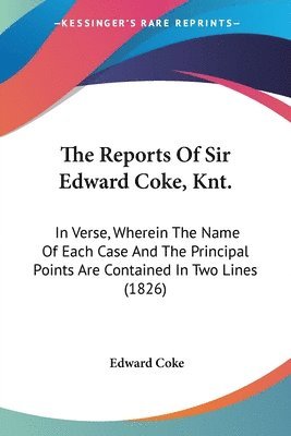 Reports Of Sir Edward Coke, Knt. 1