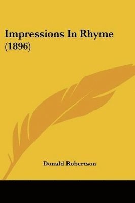 Donald Robertson - Impressions In Rhyme (1896), Häftad