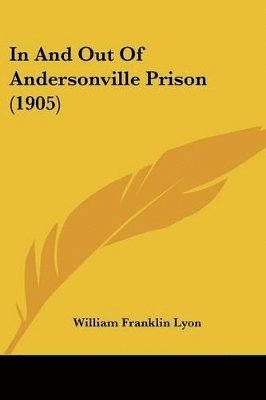 In and Out of Andersonville Prison (1905) 1