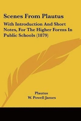 Plautus, W Powell James, W. Powell James - Scenes From Plautus, Häftad