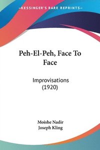 bokomslag Peh-El-Peh, Face to Face: Improvisations (1920)