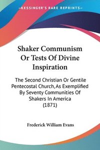 bokomslag Shaker Communism Or Tests Of Divine Inspiration