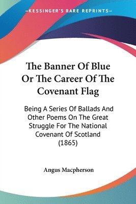 Angus Macpherson - The Banner Of Blue Or The Career Of The Covenant Flag, Häftad