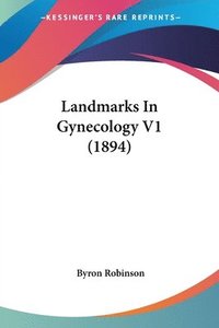 bokomslag Landmarks in Gynecology V1 (1894)