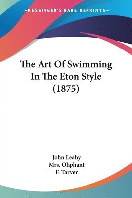John Leahy - Art Of Swimming In The Eton Style (1875), Häftad