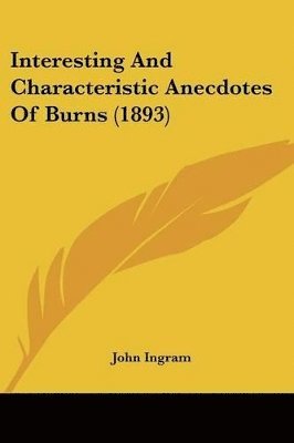 bokomslag Interesting and Characteristic Anecdotes of Burns (1893)