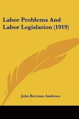 bokomslag Labor Problems and Labor Legislation (1919)