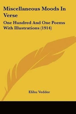 Miscellaneous Moods in Verse: One Hundred and One Poems with Illustrations (1914) 1