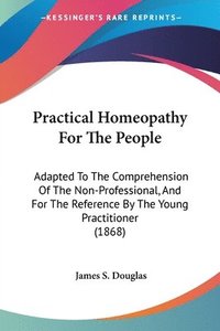 bokomslag Practical Homeopathy For The People