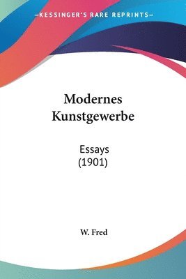 Modernes Kunstgewerbe: Essays (1901) 1