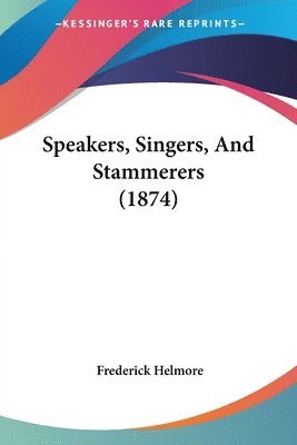 Speakers, Singers, And Stammerers (1874) 1