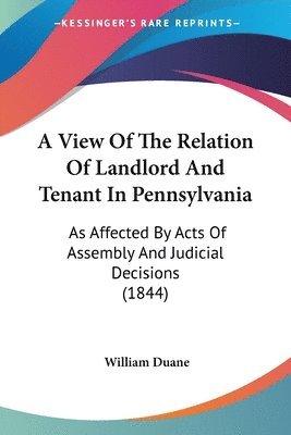 View Of The Relation Of Landlord And Tenant In Pennsylvania 1